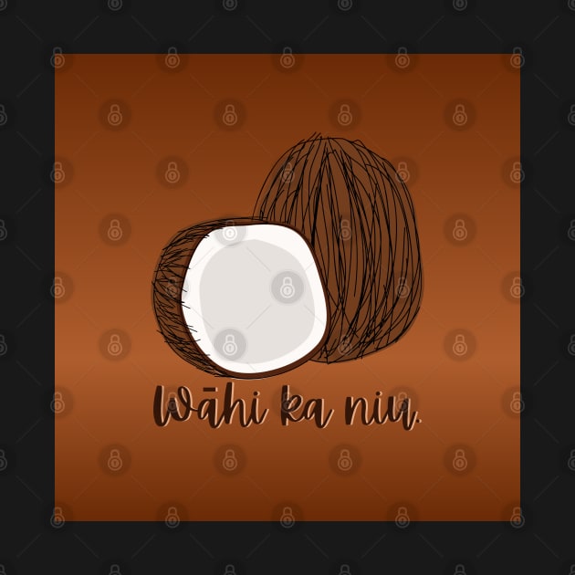 wāhi ka niu.break open the coconut. ʻōlelo hawaiʻi. hawaiian language. ʻōlelo noʻeau. hawaii sayings by maplunk