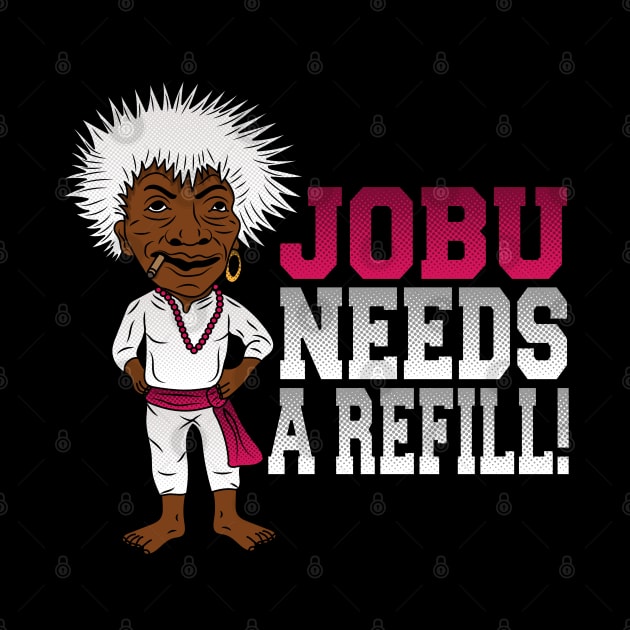 Jobu needs a refill! by carloj1956