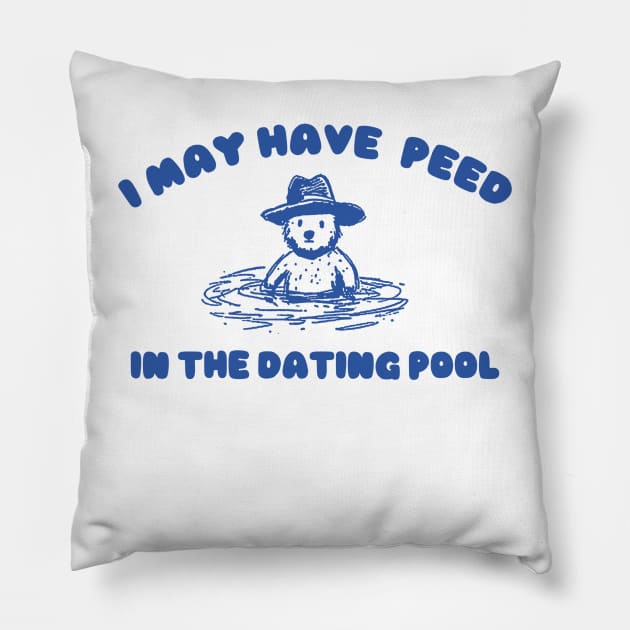 i may Have Peed In The Dating Pool shirt, Meme T Shirt, Funny T Shirt, Retro Cartoon T Shirt, Funny Graphic Pillow by Hamza Froug