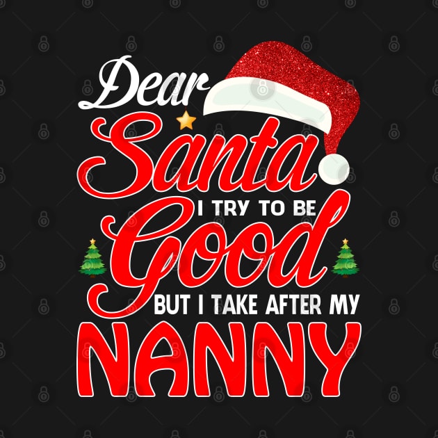 Dear Santa I Tried To Be Good But I Take After My NANNY T-Shirt by intelus