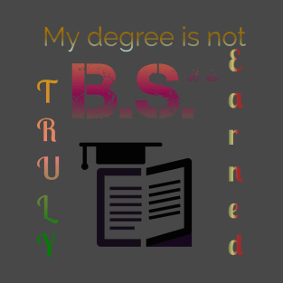 Earned B.S. Degree T-Shirt