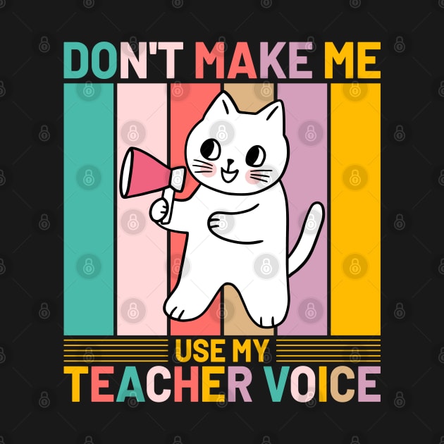 Don’t Make Me Use My Teacher Voice Funny Retro Cat by koolteas