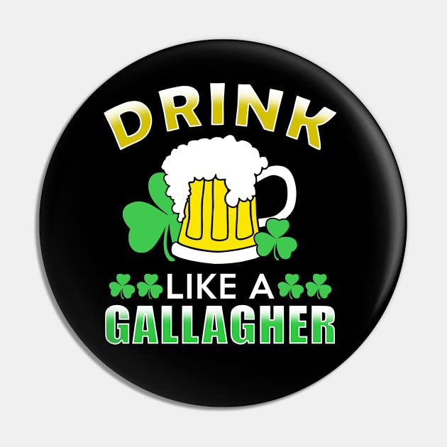 Drink Like a Gallagher, Funny St Patrick's Day Pin by adik