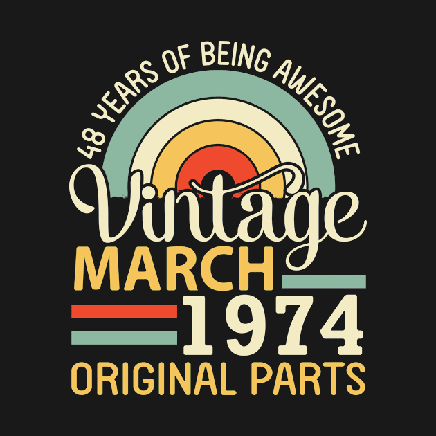 48 Years Being Awesome Vintage In March 1974 Original Parts by DainaMotteut