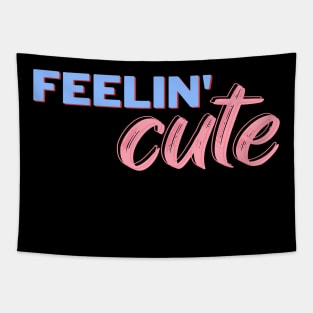 Feeling cute t-shirt Tapestry