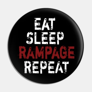 Eat Sleep Rampage Repeat Pin