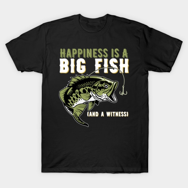 Happiness is A Big Fish And A Witness Funny Fishing - Happiness Is