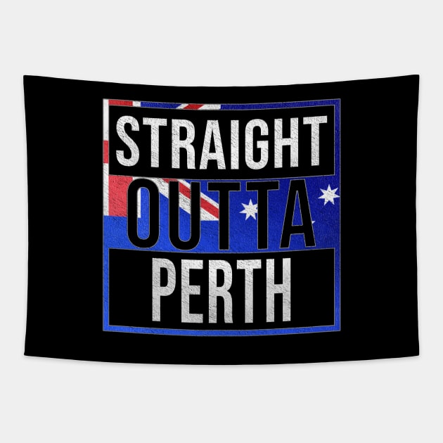 Straight Outta Perth - Gift for Australian From Perth in Western Australia Australia Tapestry by Country Flags