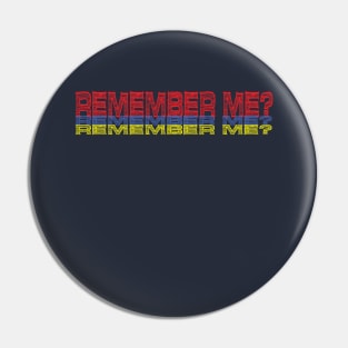 Remember Me Pin