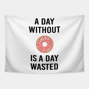 A Day Without Donut A Day Wasted Funny Gift Tapestry