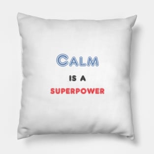 Calm is a superpower. A quote about peacefulness Pillow