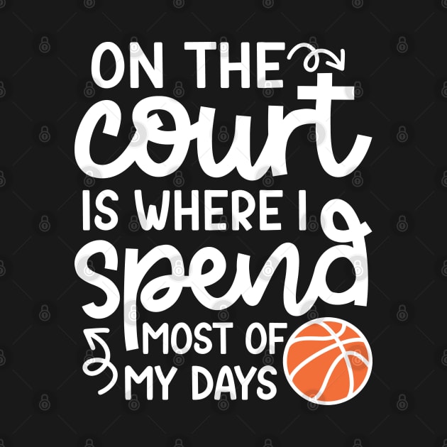 On the Court Is Where I Spend Most Of My Days Boys Girls Cute Funny by GlimmerDesigns