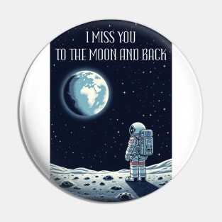 I Miss You To The Moon And Back Pin