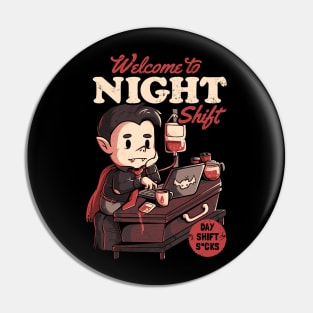 Welcome to Night Shift  - Funny Office Dracula Gift Pin