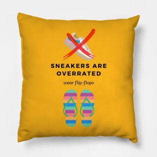 Sneakers are Overrated Wear Flip-Flops Pillow