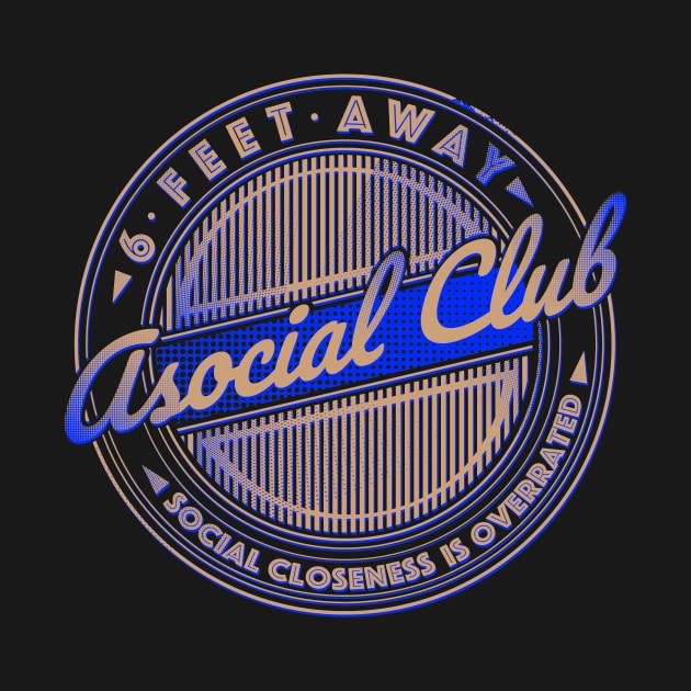 6 FEET AWAY ASOCIAL CLUB by KARMADESIGNER T-SHIRT SHOP