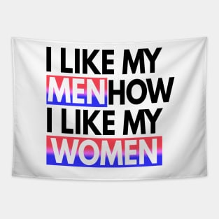 I Like My Men How I Like My Women Bisexual Gift Tapestry