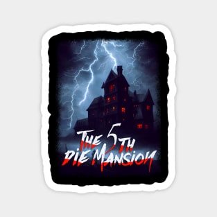 The 5th Die Mansion Magnet