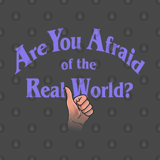 Are You Afraid of the Real World? by Fine Time Studios