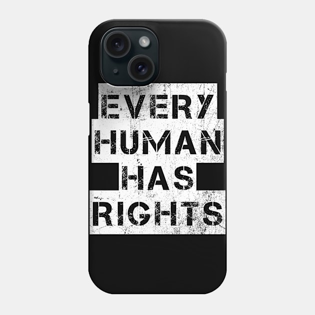 EVERY HUMAN HAS RIGHTS Political Protest Vintage Phone Case by ClothedCircuit