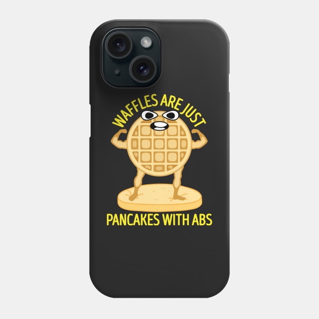 Waffles Are Just Pancakes With Abs Funny Breakfast Phone Case by BraaiNinja