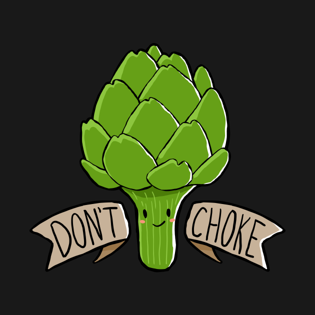 Don't Choke Funny Artichoke Quote Cute Kawaii Art Artichoke