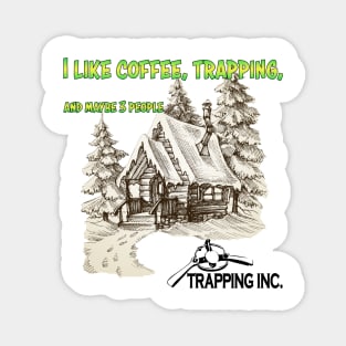 I like coffee and trapping Magnet