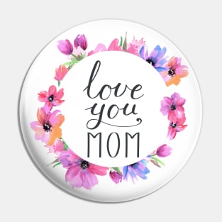 Love you mom Pin