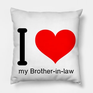 I love my brother-in-law Pillow