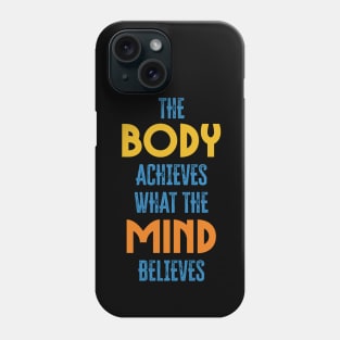 Body and Mind success and motivational quote / Positive Quotes About Life Phone Case