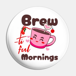 Christmas Coffee Brew-tiful Mornings Coffee Lover Pin
