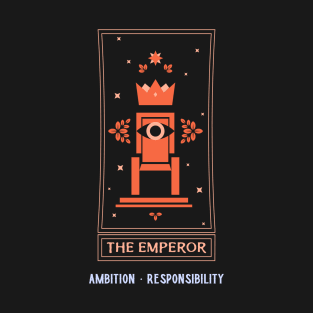 The Emperor, Ambition, Responsibility T-Shirt