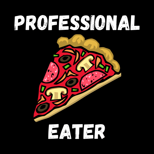 Professional Pizza Eater Funny Pizza Lover Gift by nathalieaynie