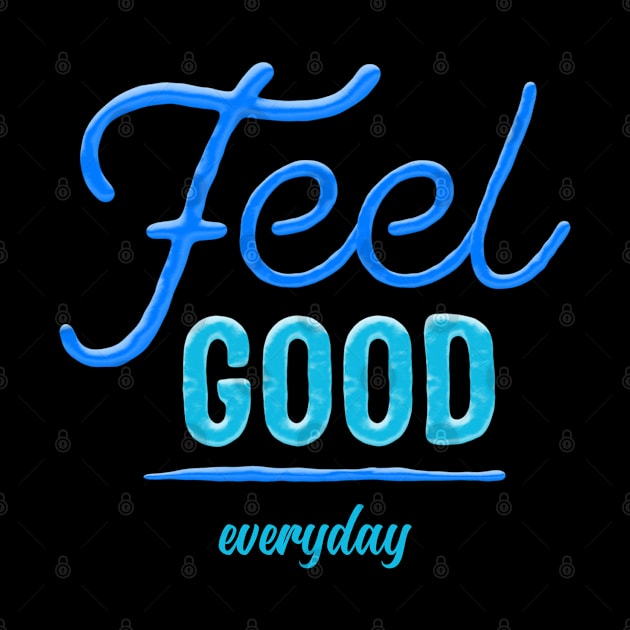 Feel Good Everyday by MIRO-07