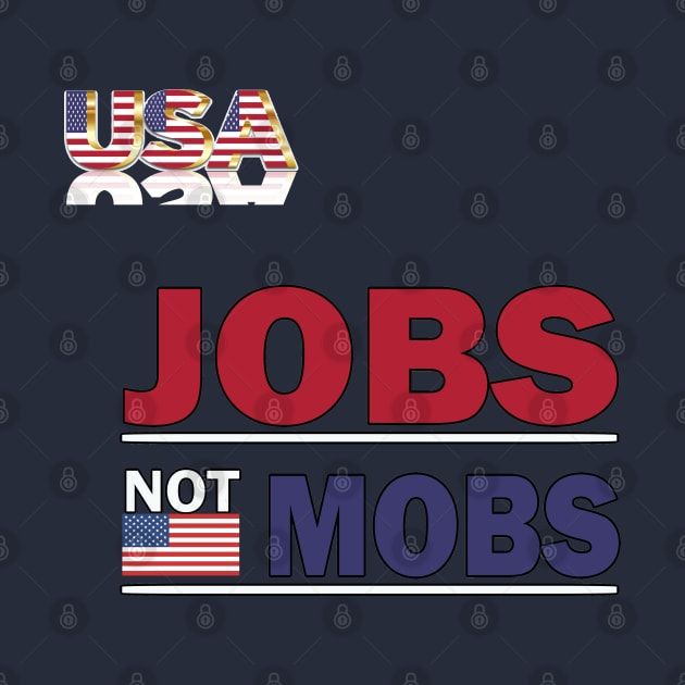 jobs not mobs Trump by sayed20