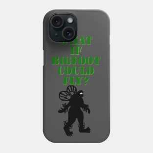 What if Bigfoot Could Fly Phone Case