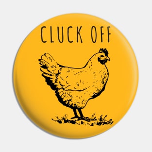 Cluck Off! Chicken Pin