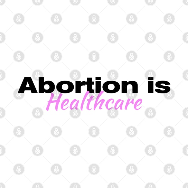 Abortion is Healthcare| Roe V Wade| Planned Parenthood| women's rights| T-Shirts Stickers Cases by RevolutionToday
