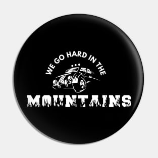 We Go Hard In The Mountains Pin