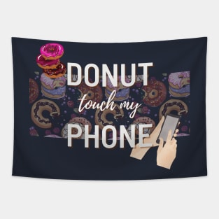 Donut Touch My Phone | Funny design | Meme | Humor Tapestry