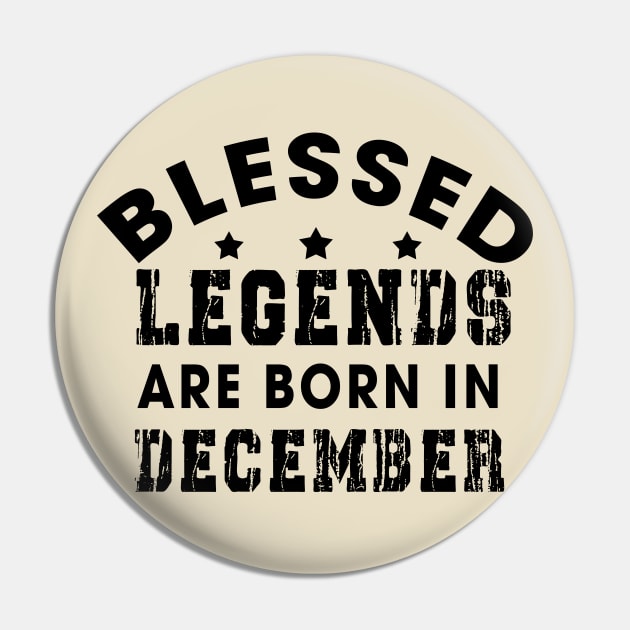 Blessed Legends Are Born In December Funny Christian Birthday Pin by Happy - Design