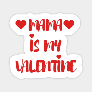 Mama is my Valentine - Valentines Day - 2023 Magnet