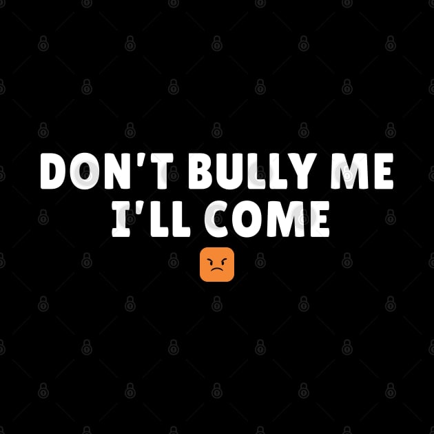 Don't Bully Me I'll Come - Emoji AL by juragan99trans