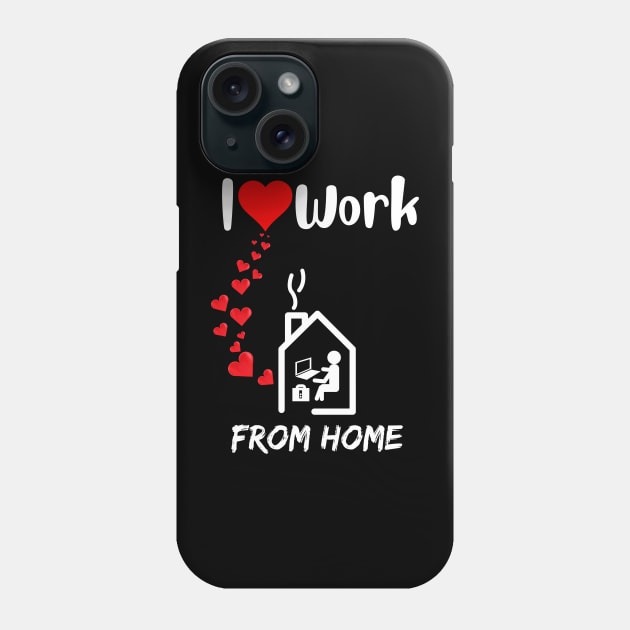 I love work from home remote worker home office fan Phone Case by Artstastic