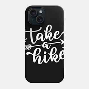 Take a hike -  Hiking design Phone Case