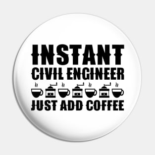 Instant Civil Engineer ... Just Add Coffee Pin