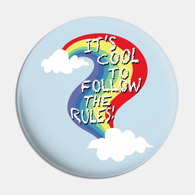 It’s Cool To Follow The Rules! Rainbow Pin by SubtleSplit