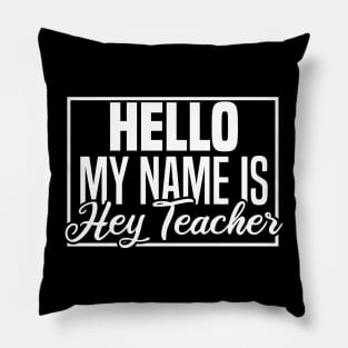 Hello My Name Is Hey Teacher Pillow