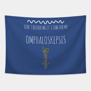 Don't Bother Me It's Time For My Omphaloskepsis Tapestry