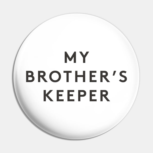 My Brother's Keeper Pin by calebfaires